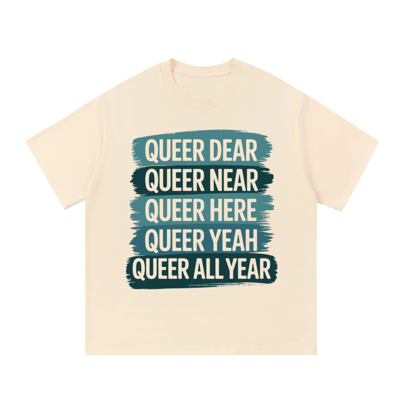 Beige Essential Cotton T Shirt with bold "Queer Dear Queer Near Queer Here Queer Yeah Queer All Year" text design, casual unisex basic tee.