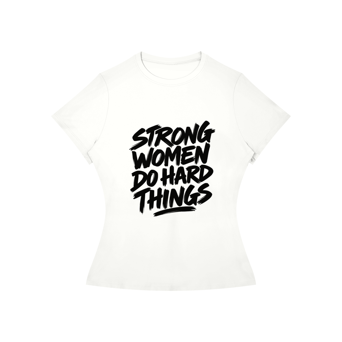 Strong Women Do Hard Things Fitted Tee in White, women's streetwear
