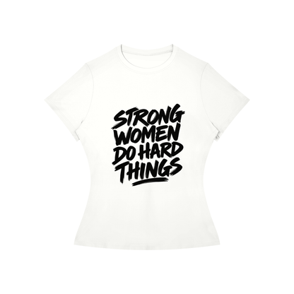 Strong Women Do Hard Things Fitted Tee in White, women's streetwear