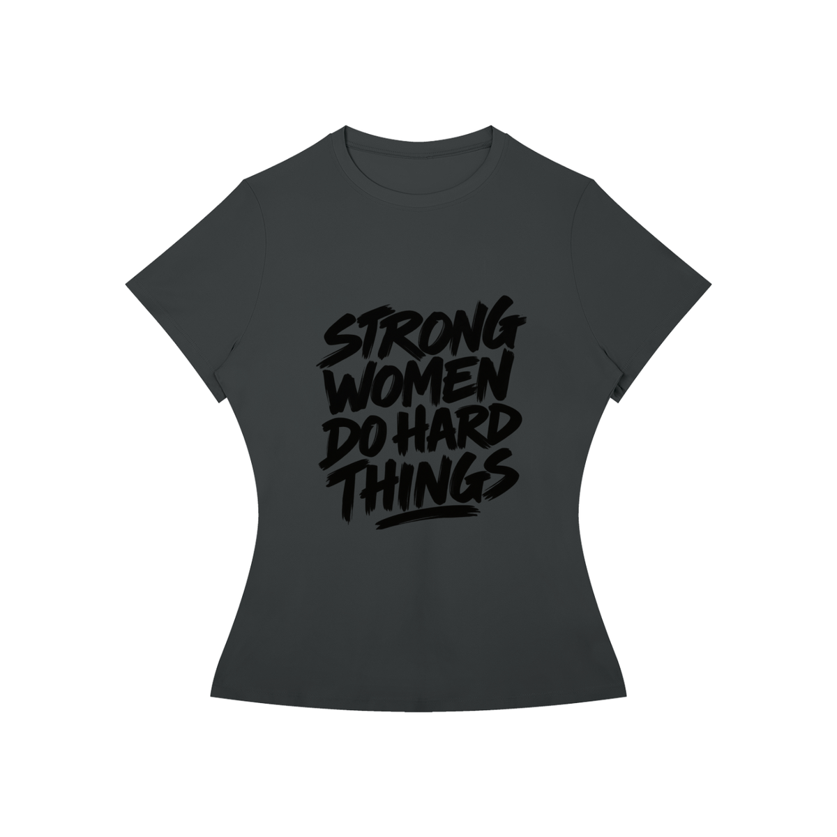 Strong Women Do Hard Things Fitted Tee in Dark Gray, women's streetwear