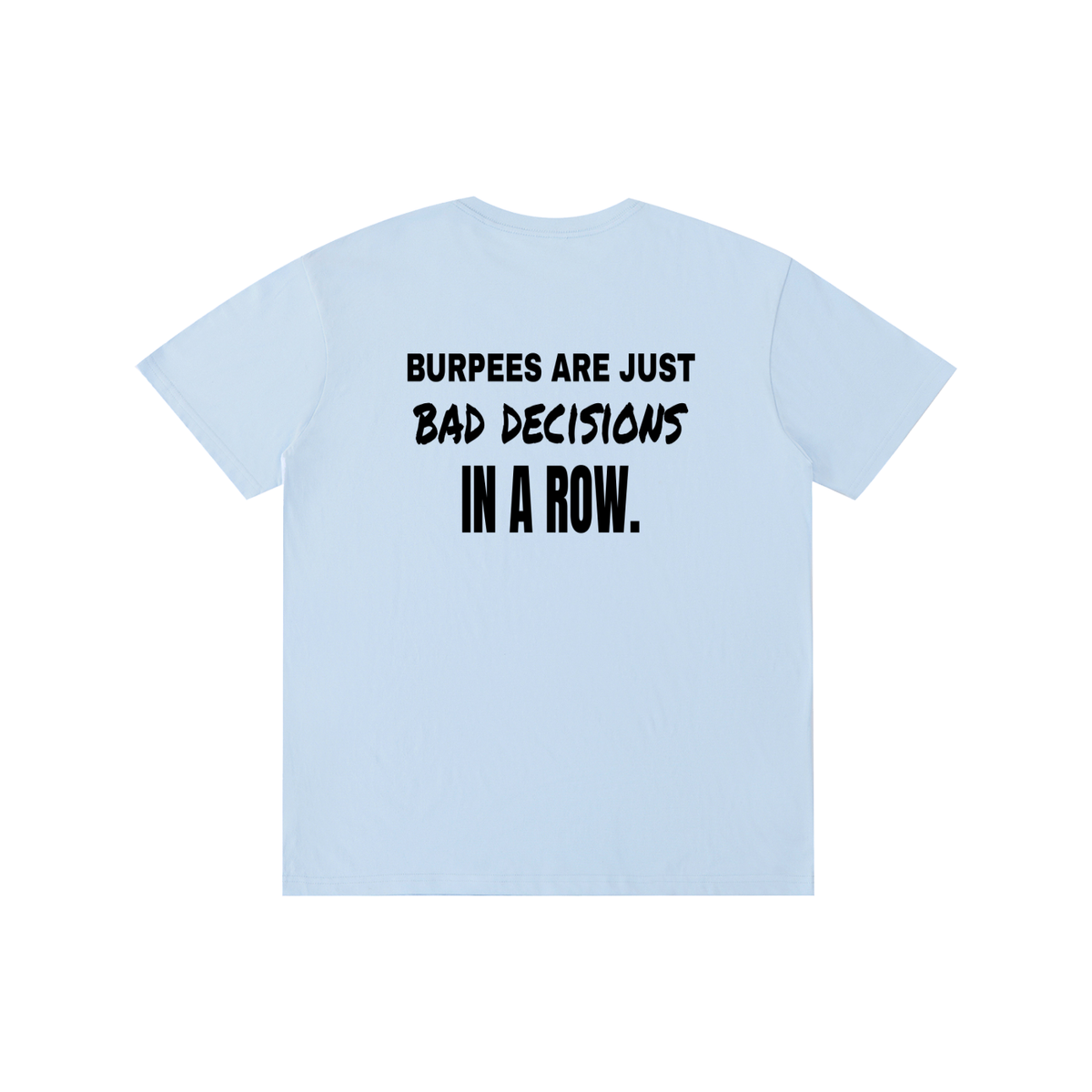 Burpees Are Bad Decisions funny gym t-shirt, unisex