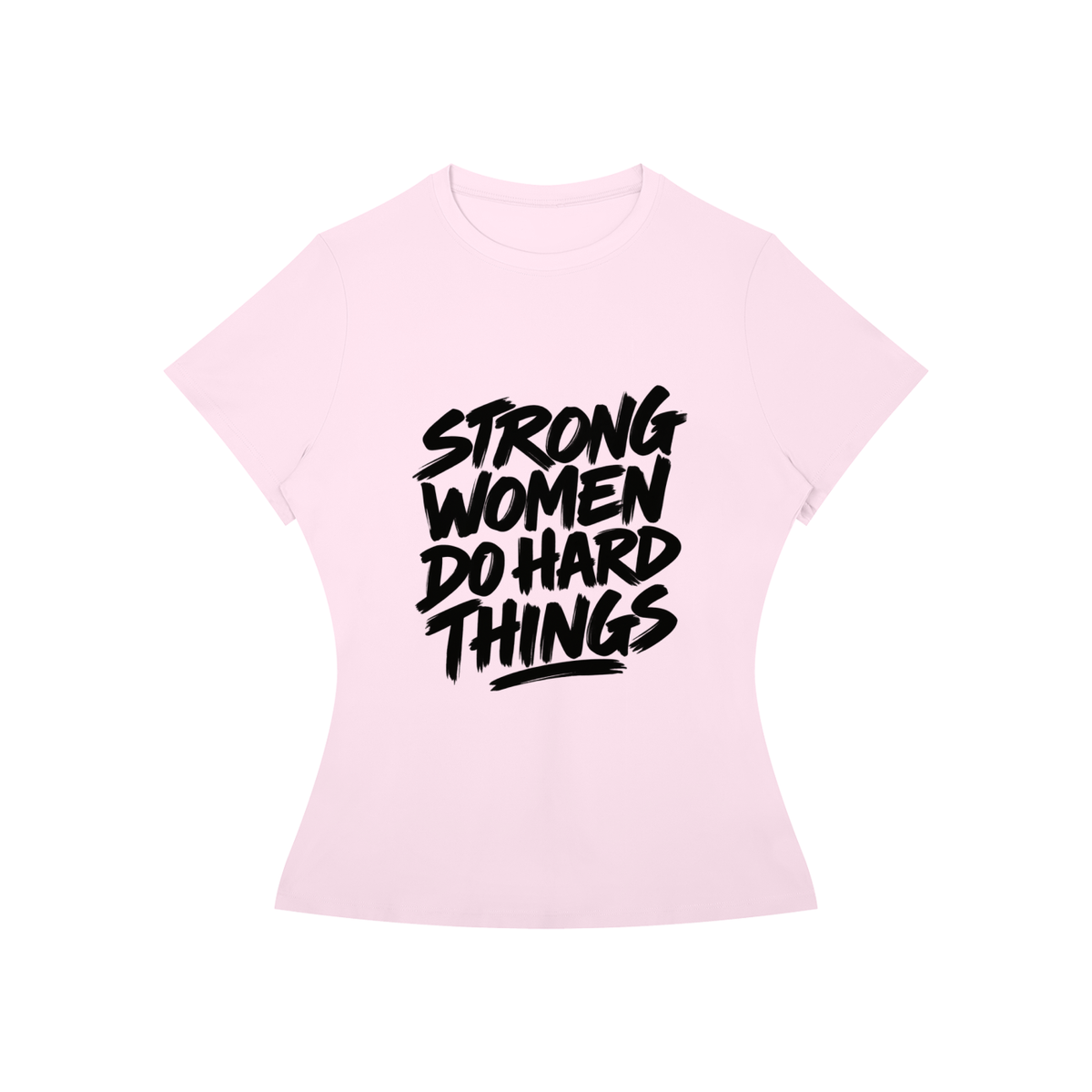 Strong Women Do Hard Things Fitted Tee in Pink, women's streetwear