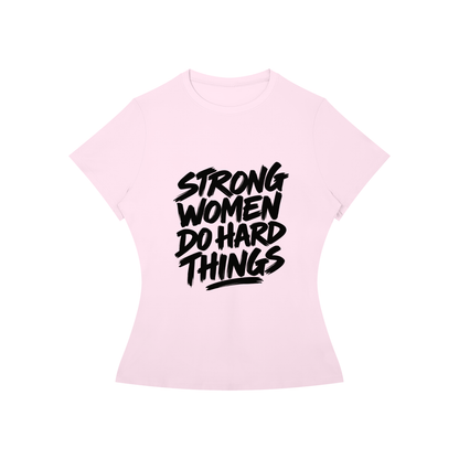 Strong Women Do Hard Things Fitted Tee in Pink, women's streetwear